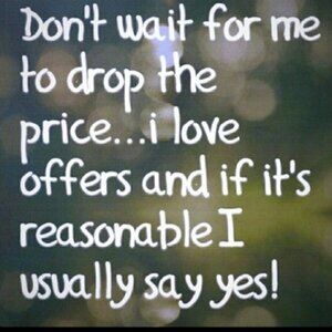 If You Think the Price isn't Right Make Me An Offer